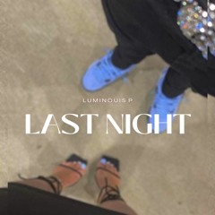 Last Night Prod.By (LUMINOUS P)