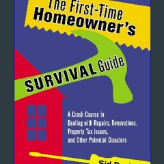 <PDF> 📚 The First-Time Homeowner's Survival Guide: A Crash Course in Dealing with Repairs, Renovat