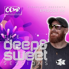 Fishplant The Deep & Sweet Sessions Ep66 ODHR