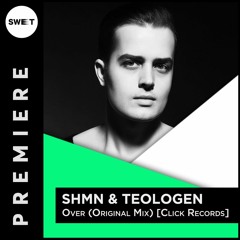 PREMIERE : SHMN & Teologen - Over (Original Mix) [Click Records]