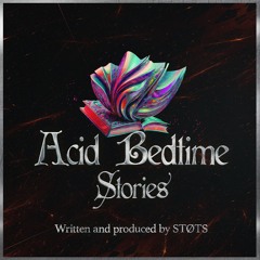 STØTS - Acid Bedtime Stories [Free Download]