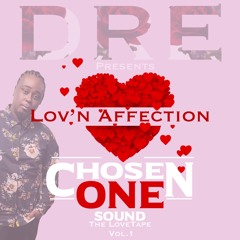 Dre Chosen 1 Present Lov'n Affection 2022 | Chosen 1 Sound