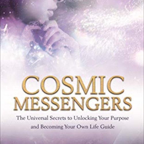 [READ] EPUB ✓ Cosmic Messengers: The Universal Secrets to Unlocking Your Purpose and