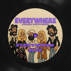 Fleetwood Mac - Everywhere (FRASER & SEXPAYS Remix)