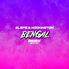 ELEPS & Hookington - Watch Out (Bengal Remix)