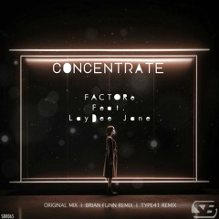 FACTORe Feat. Laydee Jane - Concentrate (Brian Flinn Remix) *Out Now*