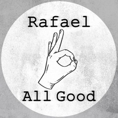 Rafael - All Good