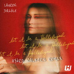 Lauren Daigle - Let It Be A Hallellujah (Hydro Walkers Remix) *PREVIEW | Christian EDM