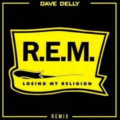 Losing My Religion (Dave Delly Remix)