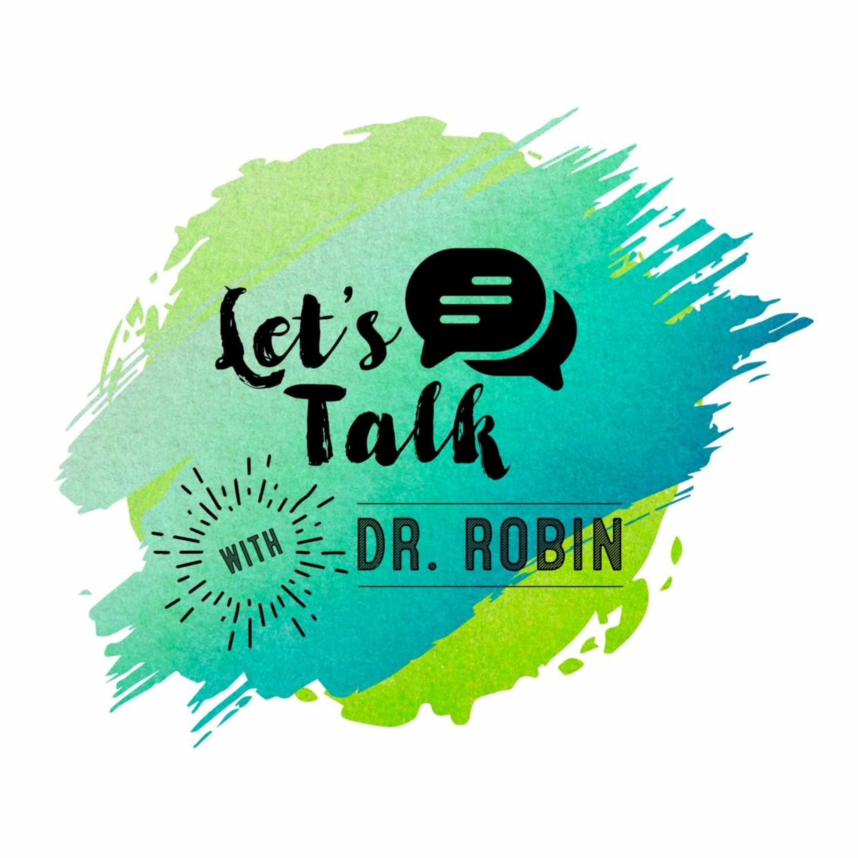 Let\'s Talk with Dr. Robin