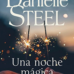 [Read] KINDLE 📍 Una noche mágica (Spanish Edition) by  Danielle Steel &  Nieves Calv