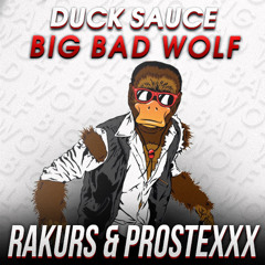 Duck Sauce - The Big Bad Wolf (RAKURS & PROSTEXXX REMIX)