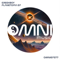 OUT NOW: Greekboy - Planetopia EP (OmniEP377)