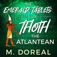 DOWNLOAD EBOOK √ The Emerald Tablets of Thoth the Atlantean by  M. Doreal,Josef Kent,