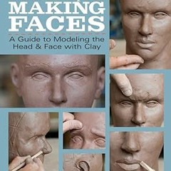 PDF [READ] 💖 Ceramic Sculpture: Making Faces: A Guide to Modeling the Head and Face with Clay