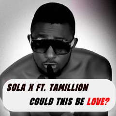 Could This Be Love? Ft. Tamillion