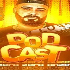 PODCAST 0011 DJ LUAN DO FINAL A LENDA DO PODCAST SUJAO MESMO FODA SE