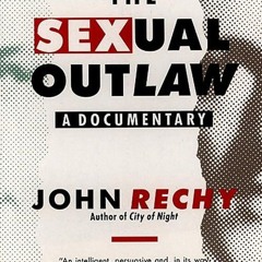 ❤pdf The Sexual Outlaw: A Documentary (Rechy, John)