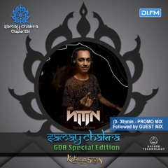 Samay Chakra #034 (+ GOA special edition Ft. DJ NITIN ) [Kalinga Son] | DI.FM
