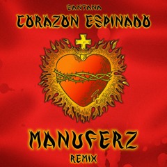 Santana - Corazon Espinado (Manuferz Remix) FILTERED FOR COPYRIGHT