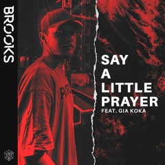 Brooks - Say A Little Prayer Feat. Gia Koka