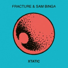 Fracture & Sam Binga - Xtatic