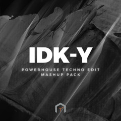 IDK-Y BIGROOM TECHNO MASHUP PACK VOL. 1 | FREE DOWNLOAD [SOME PITCHED FOR COPYRIGHT]
