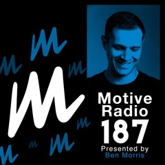Motive Radio 187 - Presented By Ben Morris