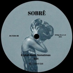 Erykah Badu - Sometimes (Sobrê Edit)
