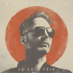 Carlos Vives - La Gota Fría (Mandé Remix)