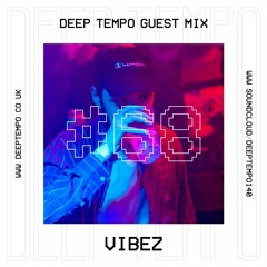 VIBEZ - Deep Tempo Guest Mix #68