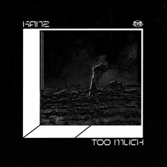 KANZ - TOO MUCH [FREE DOWNLOAD]