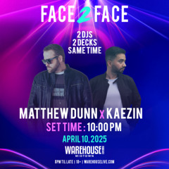 Matthew Dunn F2F Kaezin LIVE @ FACE 2 FACE 4-10-2025