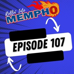 "Rollin' Into Mempho" E: 107, Episode 690