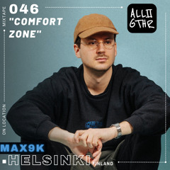 max9k | ON LOCATION 046: "Comfort Zone"