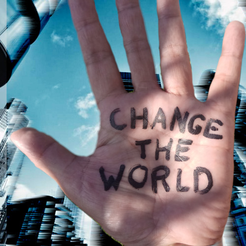 Change the world