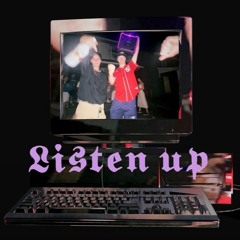 LISTEN UP!