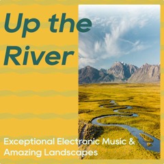 Up The River - mix [june 2023]