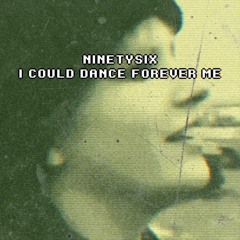 Ninetysix - I Could Dance Forever Me