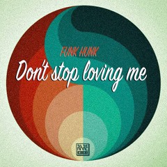 Funk Hunk - Don't Stop Lovin' Me