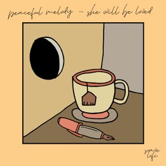 Peaceful Melody - She Will Be Loved