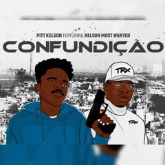 Confundição - Pitt Kelson Ft Kelson Most Wanted