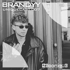 BRANDYY // UNIQUEcast 007