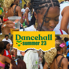 SUMMER 23 DANCEHALL MIX