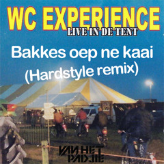 WC Experience - Bakkes Oep Ne Kaai (VanHetPadje Hardstyle Remix)