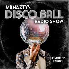 Disco Ball Radio Show - Ep 37 - 12/2023