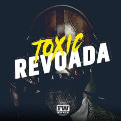 DJ KOREIA - TOXIC REVOADA (REMIX) - FW PRODUTORA 2021