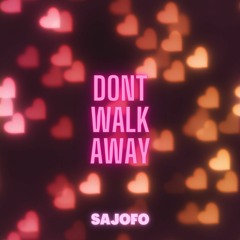 Dont Walk Away [SaJoFo Remix]