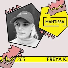 Mantissa Mix 265: Freya K.