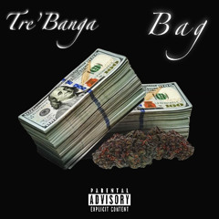 TreBanga - Bag (PROD BY @DstokesOnaTrak )
